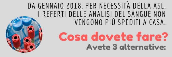 Da gennaio 2018, per necessità della ASL, i referti delle analisi del sangue non vengono più spediti a casa. Cosa dovete fare? Avete 3 alternative!